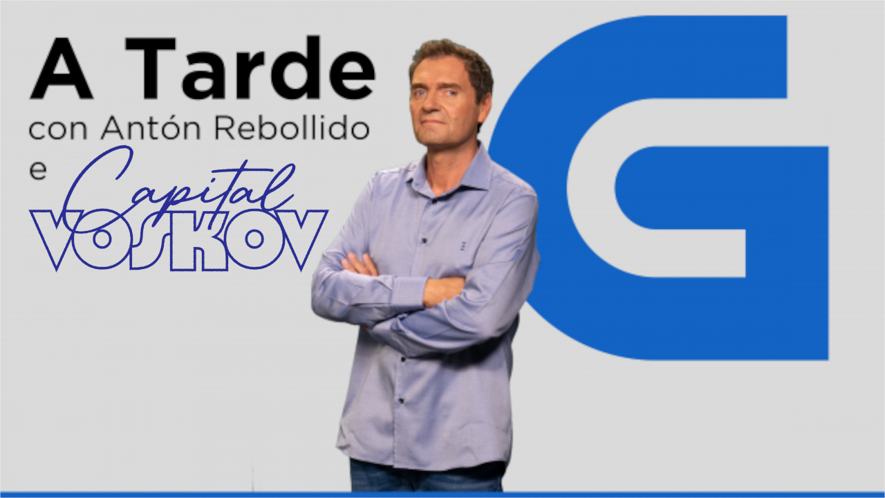 A tarde de Radio Galega, con Antón Rebollido e Capital Voskov.